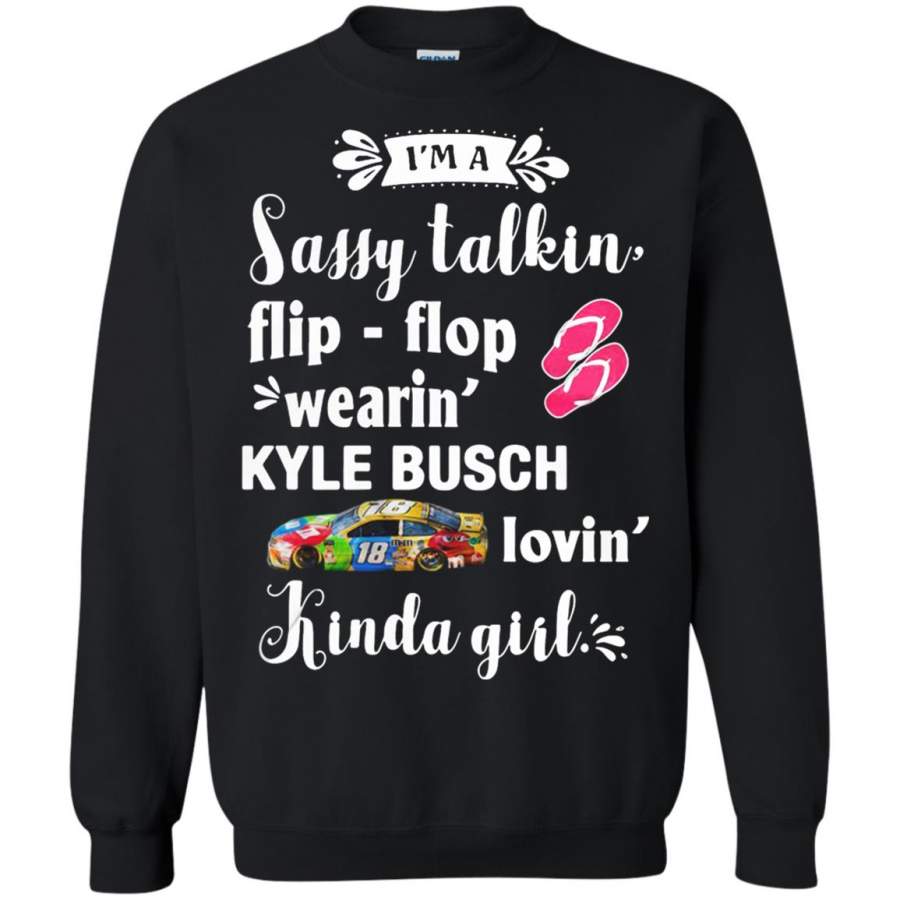 I’m a sassy talkin’ flip – flop wearin’ Kyle Busch lovin’ kinda girl Sweatshirt – Moano Store