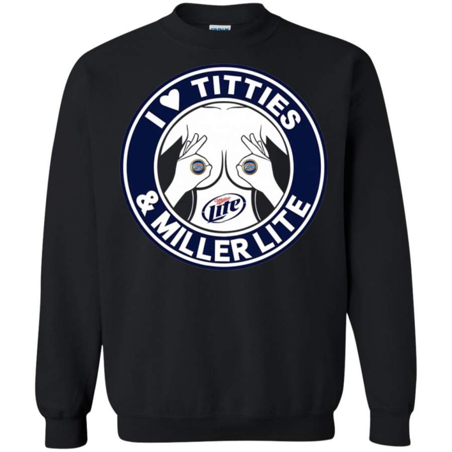 I love Titties And Miller Lite Sweatshirt – Moano Store