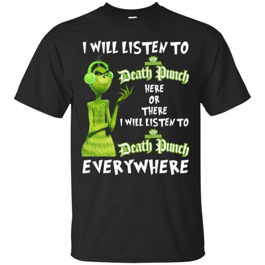 Grinch I Will Listen To Five Finger Death Punch Here Or There T shirt – Moano Store