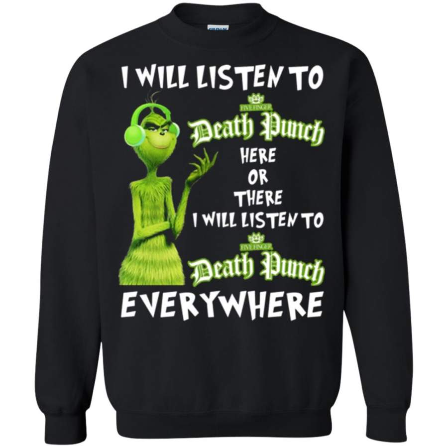 Grinch I Will Listen To Five Finger Death Punch Here Or There Sweatshirt – Moano Store