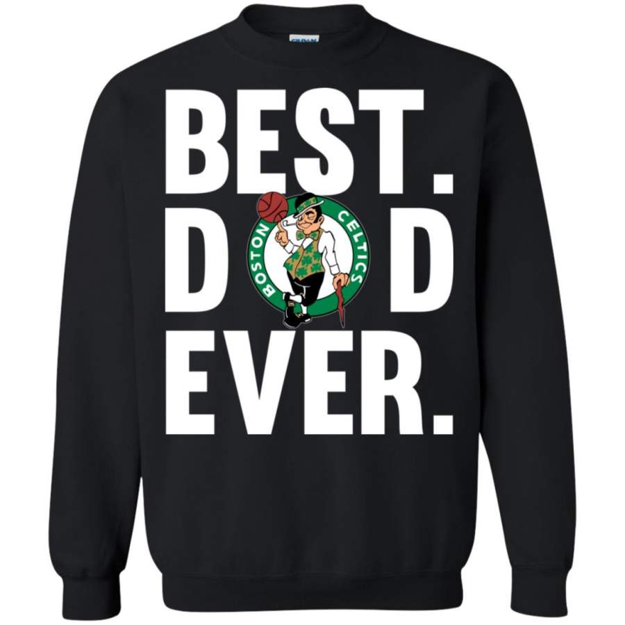 Best Dad Ever Boston Celtics shirt Father Day Sweatshirt – Moano Store