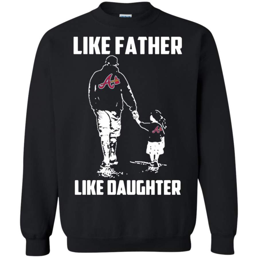 Atlanta Braves Like Father Like Daughter Sweatshirt – Moano Store