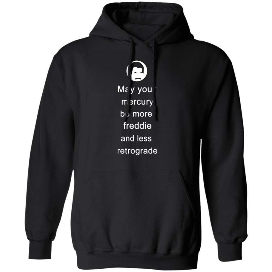 May Your Mercury Be More Freddie And Less Retrograde Hoodie – Moano Store