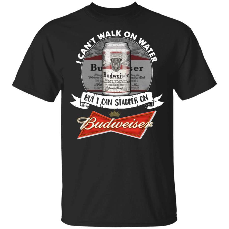 I can’t walk on water but I can stagger on Budweiser T Shirt – Moano Store