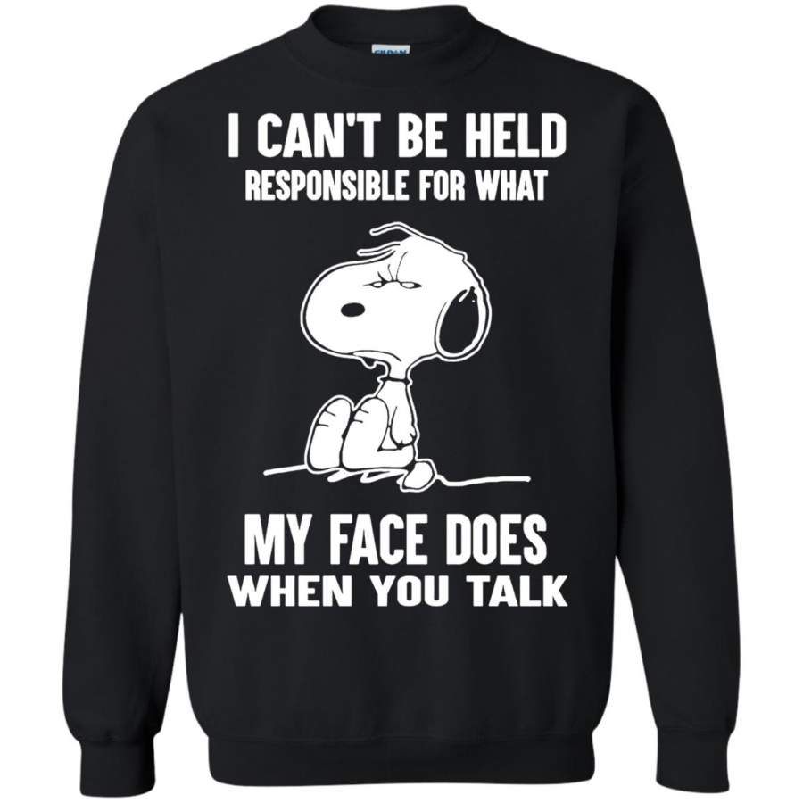 I Can’t Be Held Responsible For What My Face Does When You Talk (Snoopy) Sweatshirt – Moano Store