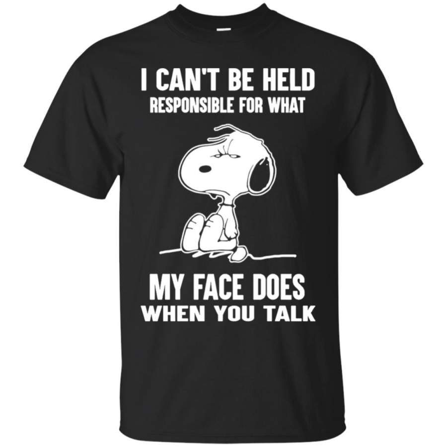 I Can’t Be Held Responsible For What My Face Does When You Talk (Snoopy) T Shirt – Moano Store