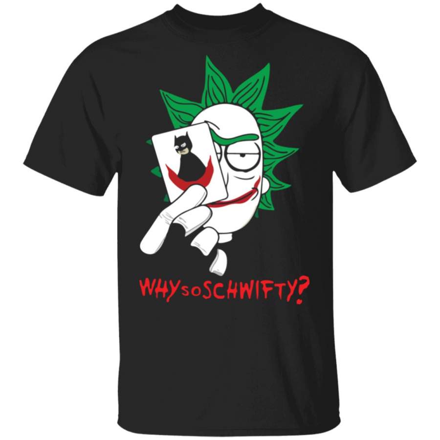 Rick and Morty Joker why so schwifty shirt