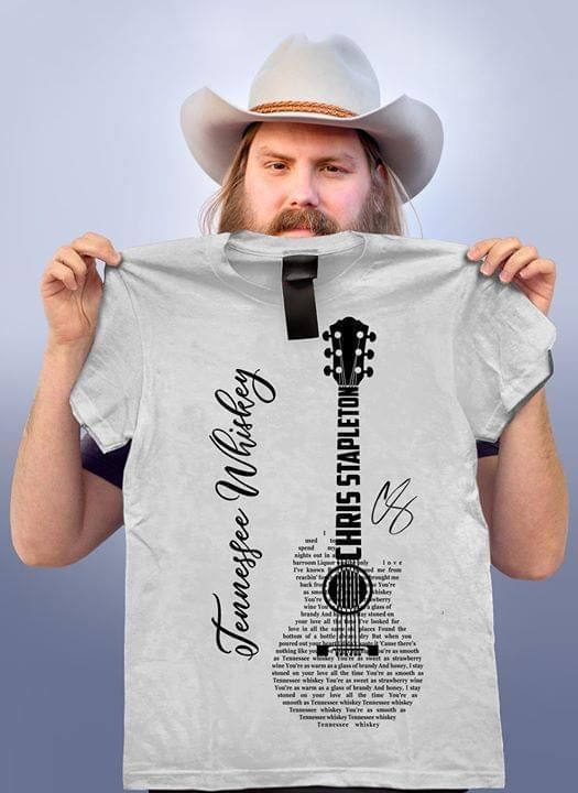 Chris Stapleton Tennessee Whiskey Lyric Guitar Typography Signed T Shirt Hoodie Sweater Tshirt Hoodie Sweater