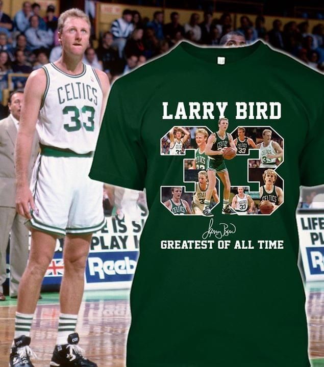 Larry Bird Greatest Of All Time Signed Boston Celtics Fan T-Shirt Tshirt Hoodie Sweater