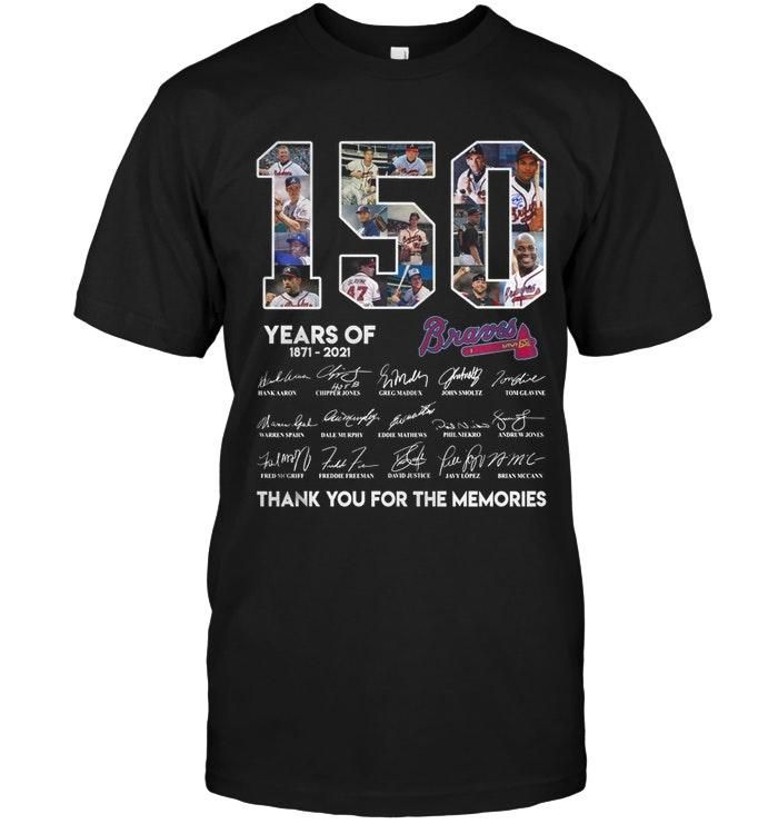 150 Years Of Atlanta Braves Thank You For The Memories Signed Shirt T Shirt Hoodie Sweater Tshirt Hoodie Sweater