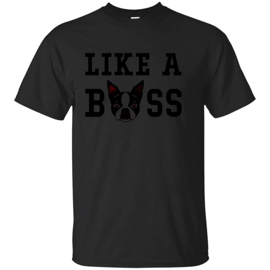 Boston Terrier Like A Boss T-Shirt, Funny Dog Lovers Gift