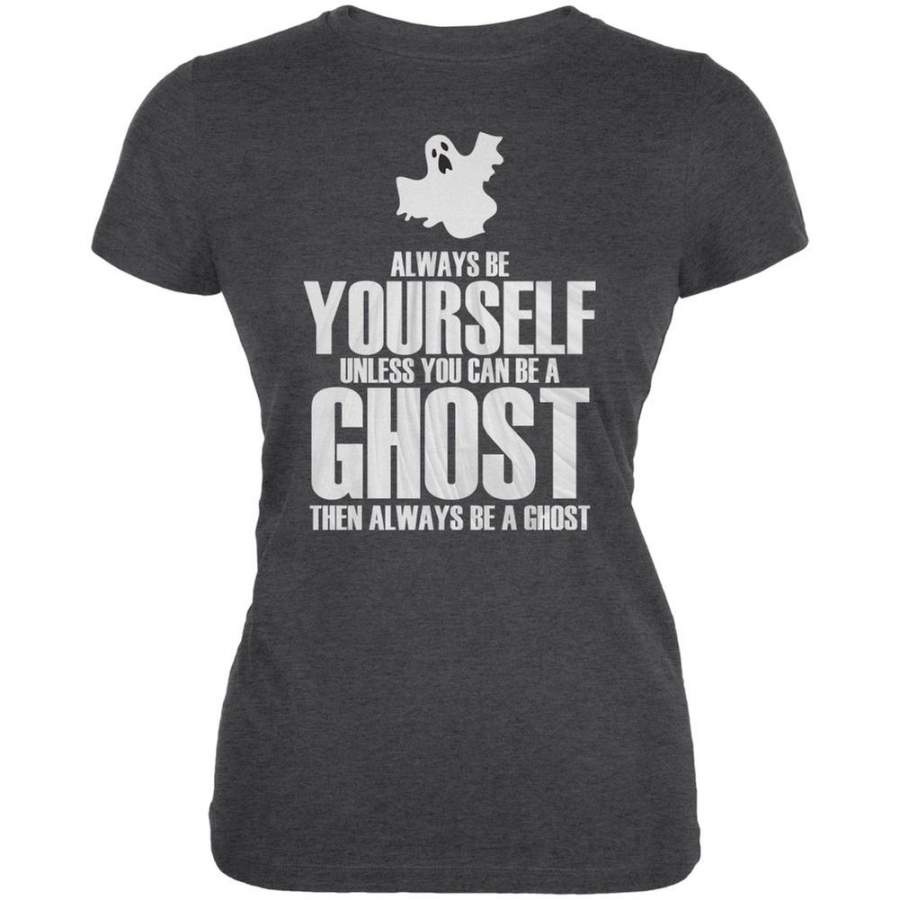 Halloween Always Be Yourself Ghost Dark Heather Juniors Soft T-Shirt