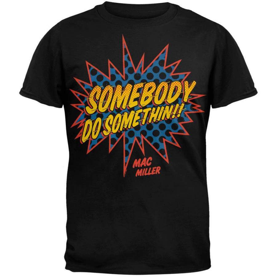 Mac Miller – Somebody Do Something Soft T-Shirt