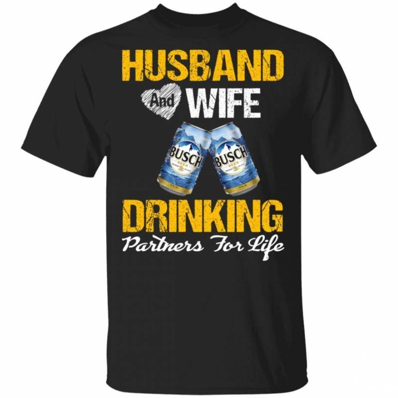 Busch Shirt Husband And Wife Drinking Partners For Life Beer T-shirt MT12