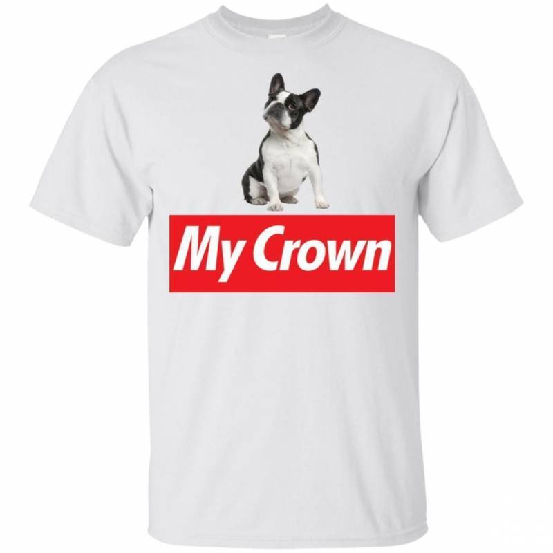 Boston Terrier Is My Crown Funny Boston Terrier T-Shirt Men Women Style HA06