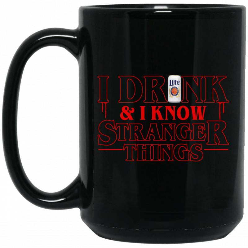 I Drink Miller Lite And I Know Stranger Things Inspired Mug Gift For Beer Day PT06