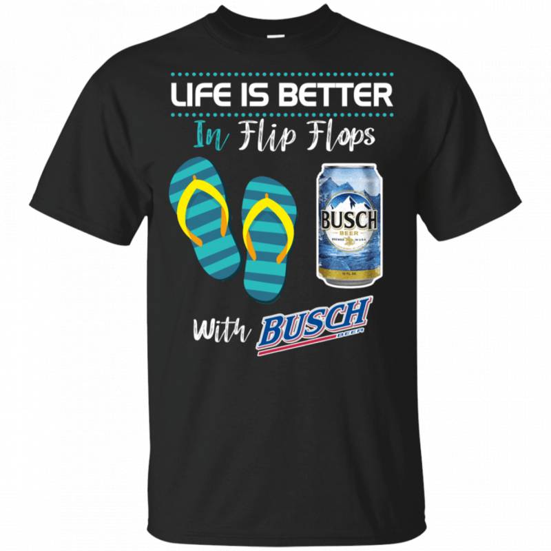 Life Is Better In Flip Flops With Busch Beer T-shirt Beer Lover HA05