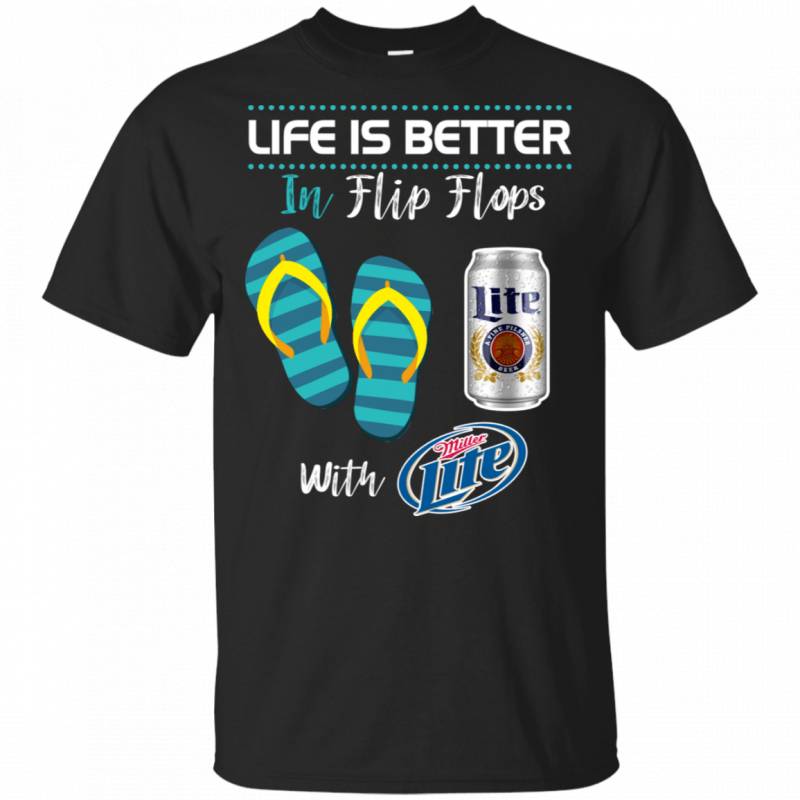 Life Is Better In Flip Flops With Miller Lite Beer T-shirt Beer Lover HA05