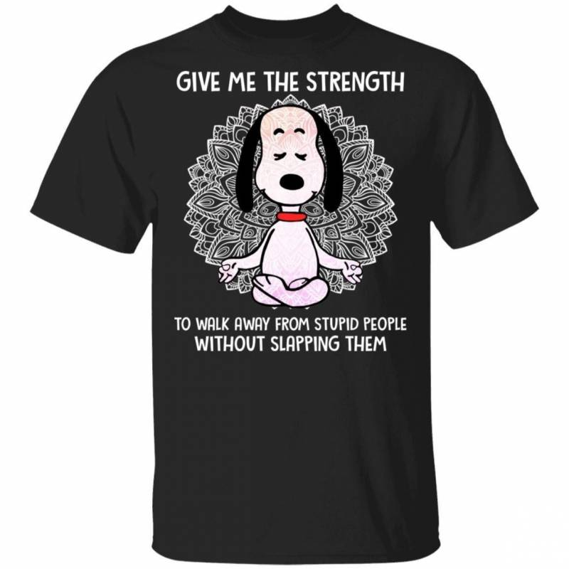 Give Me Strength To Walk Away Form Stupid People Snoopy T-shirt MT12