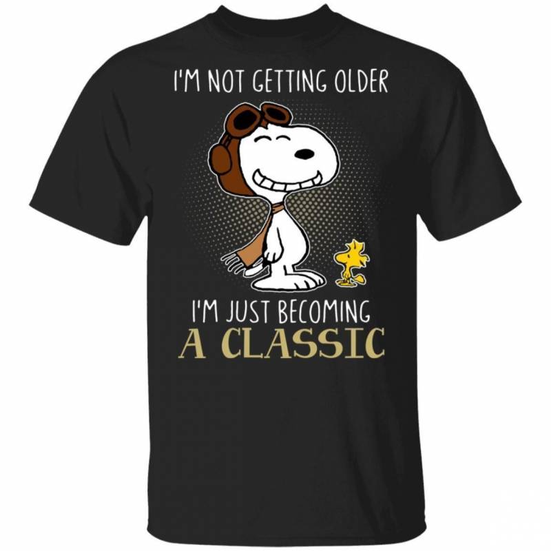 I’m Not Getting Older I’m Just Becoming A Classic Snoopy T-shirt VA02