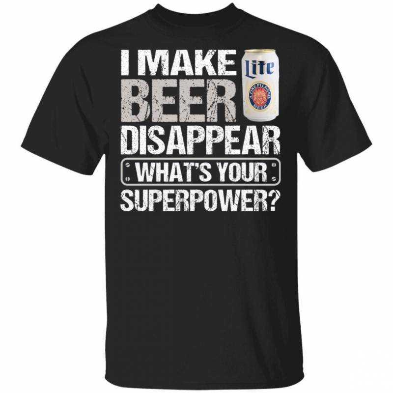 I Make Miller Lite Disappear T-shirt Beer Shirt Funny Gift MT12