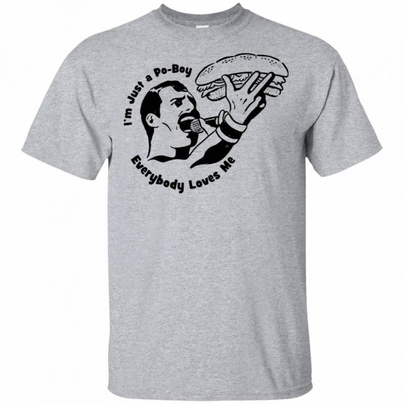 Freddie Mercury & Tacos I’m Just A Po-Boy Everybody Loves Me Shirt HA04