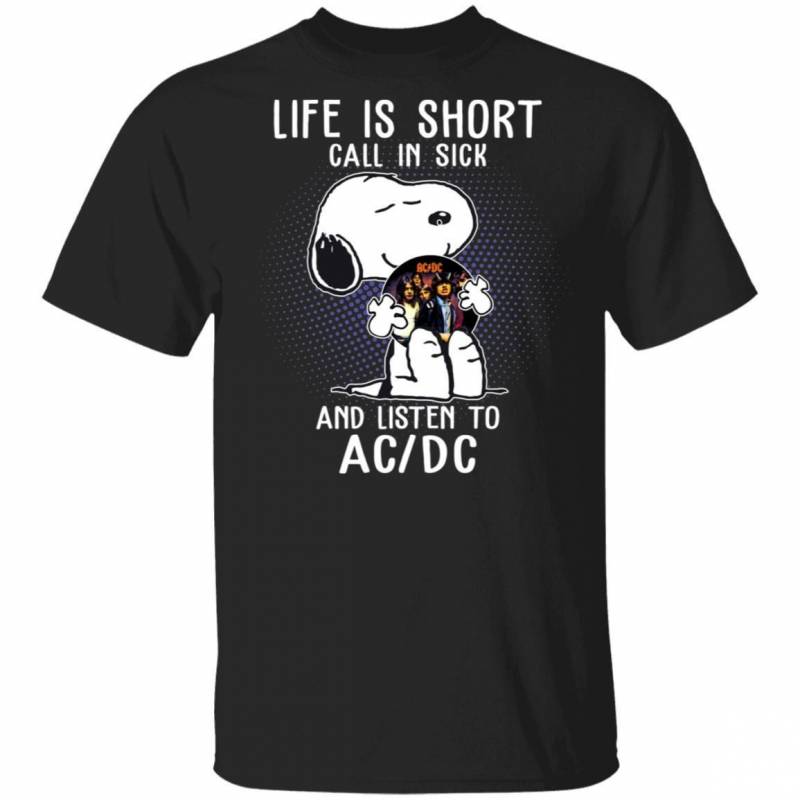 Life Is Short Call In Sick And Listen To ACDC T-shirt Snoopy Tee VA01