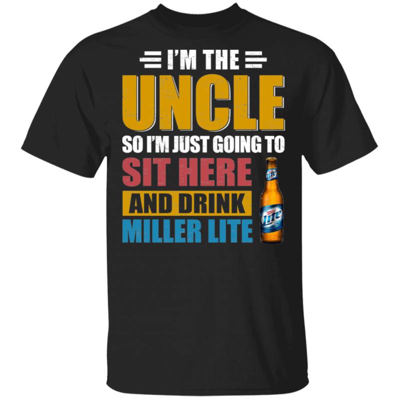 I’m The Uncle I Just Sit And Drink Miller Lite T-shirt Beer Tee VA02