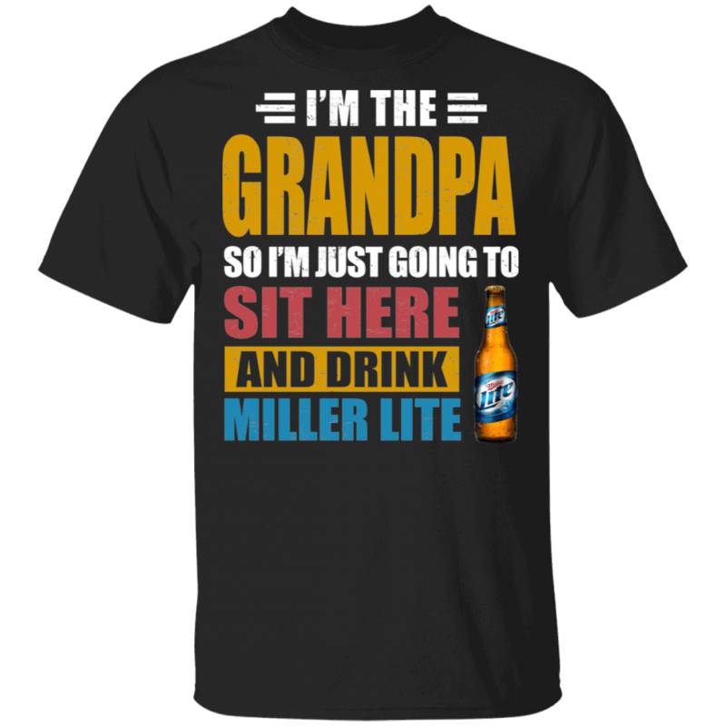 I’m The Grandpa Just Sit Here And Drink Miller Lite T-shirt Beer Tee VA02