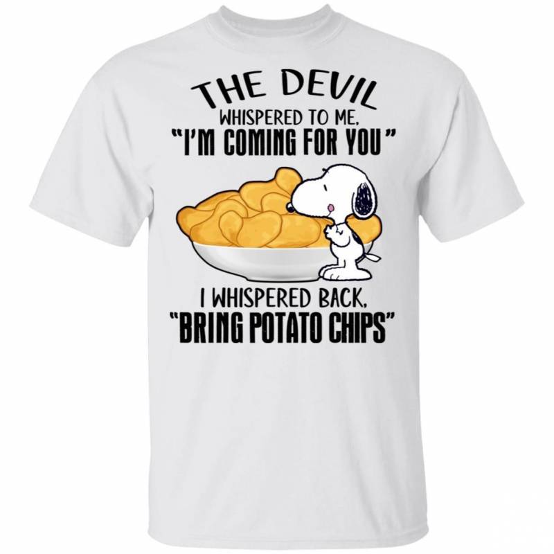 Devil Whispered I’m Coming For You I Whispered Back Bring Potato Chips Snoopy T-shirt VA04