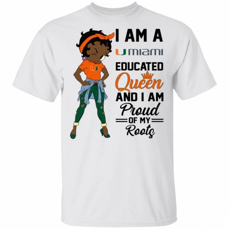 I Am A Miami Educated Queen T-Shirt Betty Boop Tee MT04