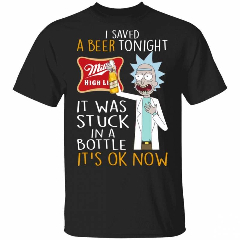 I Saved Miller High Life Tonight T-shirt Rick Sanchez And Beer TT12