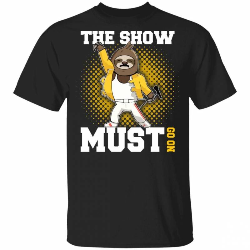 Freddie Mercury Sloth T-shirt The Show Must Go On Tee MT06