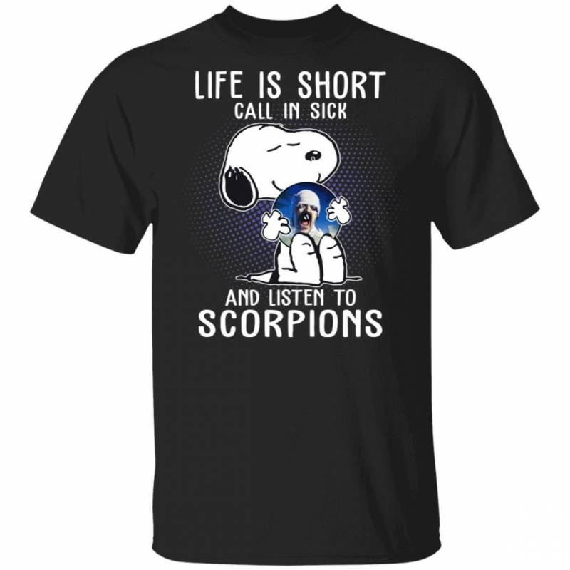 Life Is Short Call In Sick And Listen To Scorpions T-shirt Snoopy Tee VA01