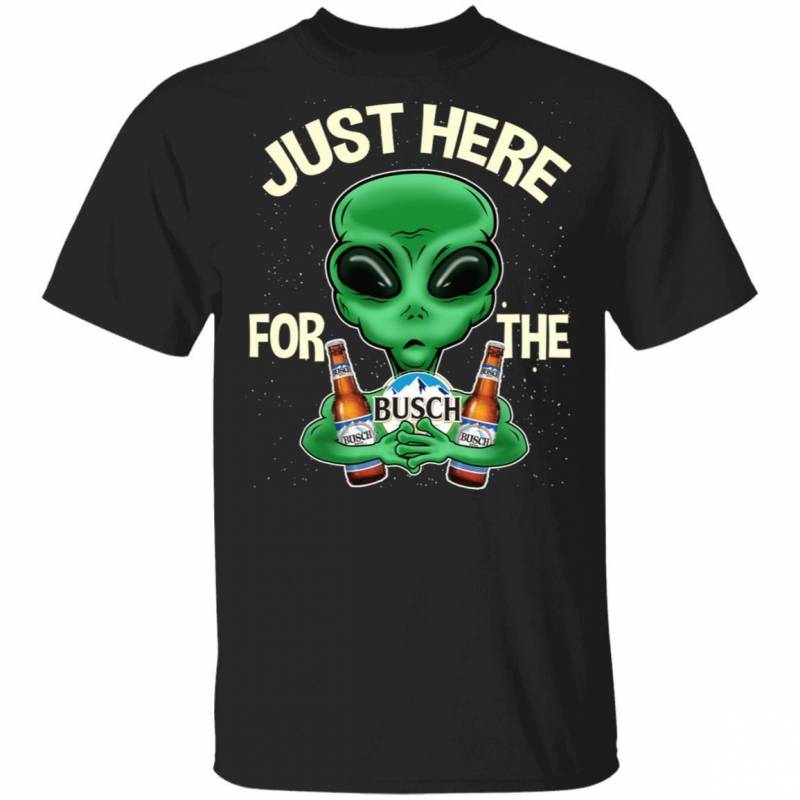 Just Here For The Busch T-shirt Alien Hugging Beer Tee MT01