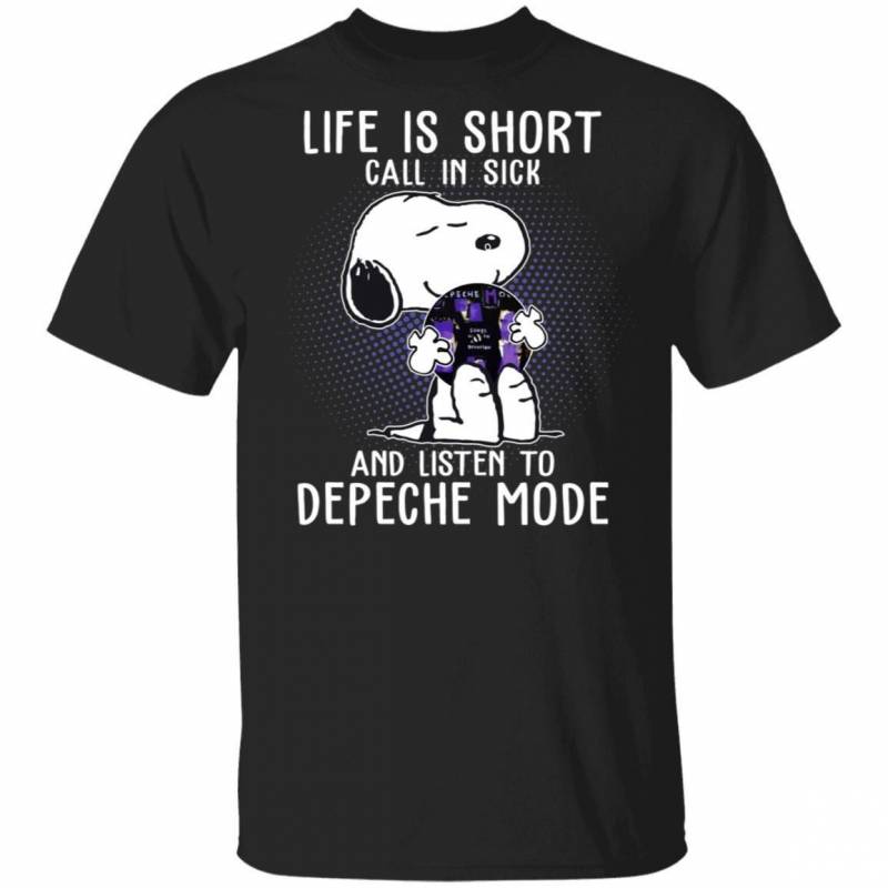 Life Is Short Call In Sick And Listen To Depeche Mode T-shirt Snoopy Tee VA01