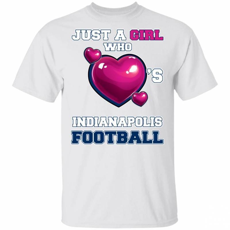 Just A Girl Who Heart’s Indianapolis Football T-shirt MT12