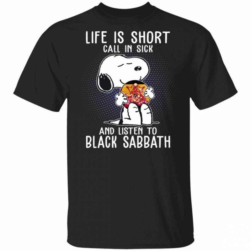 Life Is Short Call In Sick And Listen To Black Sabbath T-shirt Snoopy Tee VA01