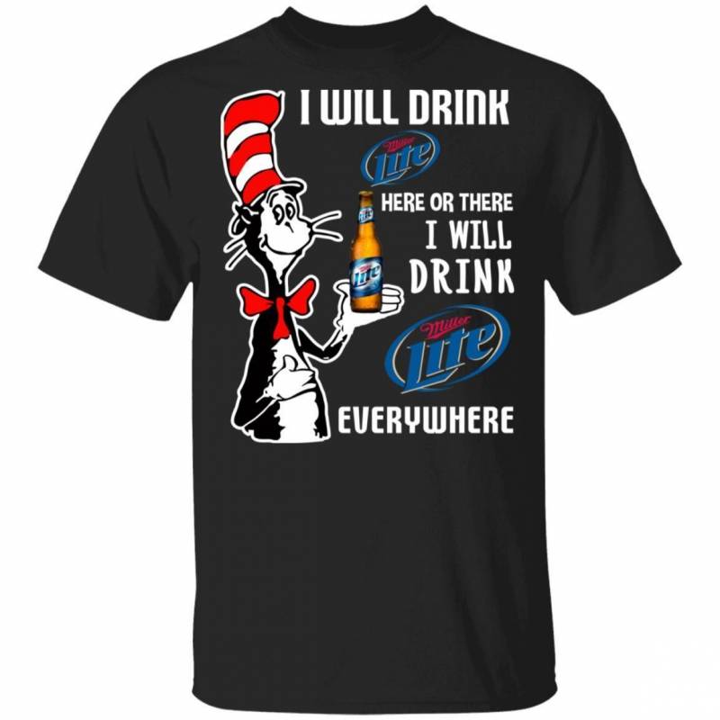 I Will Drink Miller Lite Here Or There T-shirt Cat In The Hat Beer Tee HA12