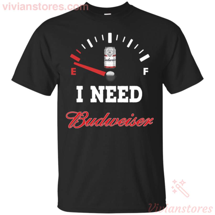 All I Need Is Budweiser Beer Brand Funny T-Shirt