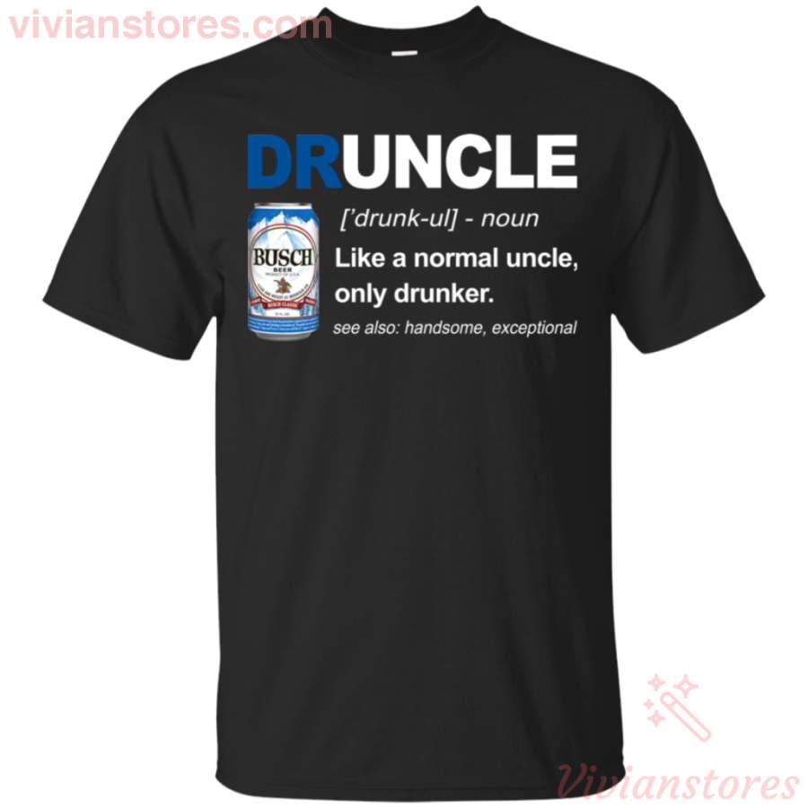 Druncle Definition Like A Normal Uncle Only Drink Busch T-Shirt