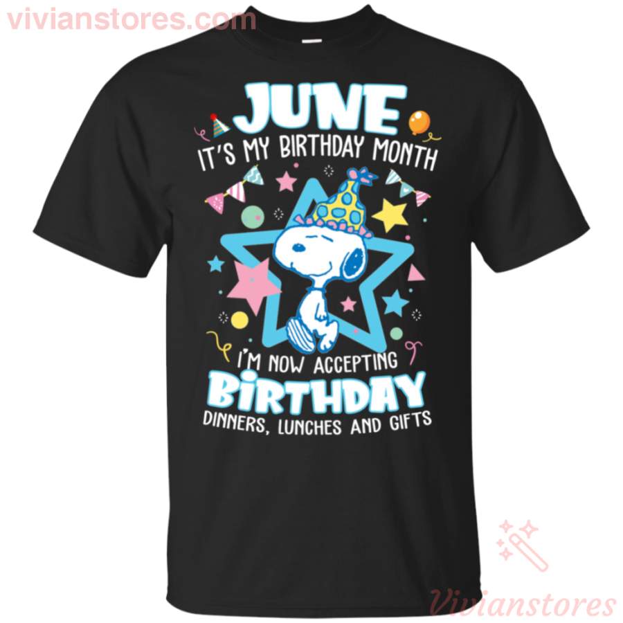 June It’s My Birthday Month Cute Snoopy Birthday Gift Shirt TT03