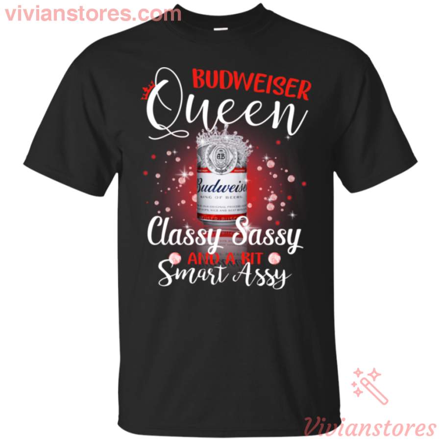 Budweiser Queen Classy Sassy And A Bit Smart Assy T-shirt LT02