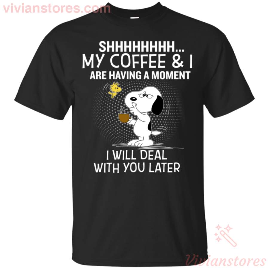 Funny Snoopy My Coffee And I Are Having A Moment Coffee Lover T-Shirt