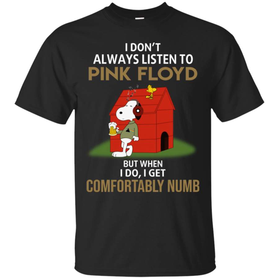 I don’t alway listen Pink Floyd But when I Do I get Comfortably Numb Snoopy T-shirt