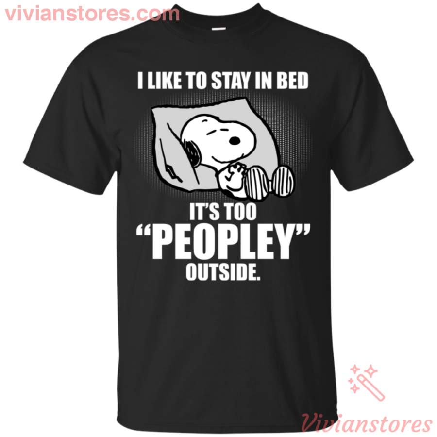 I Like To Stay In Bed It’s Too Peopley Outside Funny Snoopy T-shirt