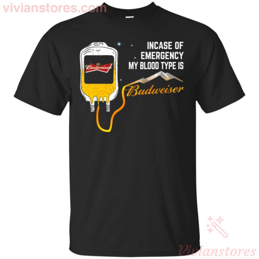 Incase of Emergency My Blood Type is Budweiser T-Shirt