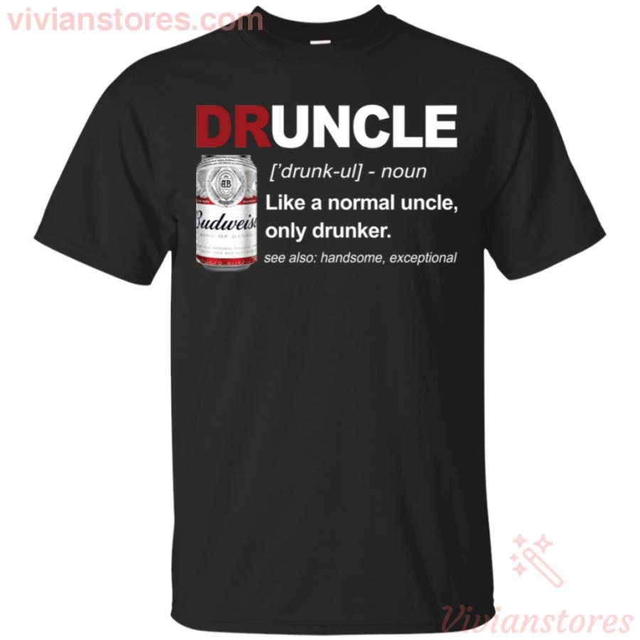 Druncle Definition Like A Normal Uncle Only Drink Budweiser T-Shirt