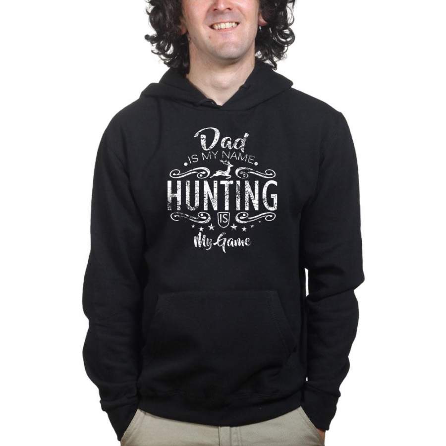 Dad Is My Name Hunting Is My Game Hoodie