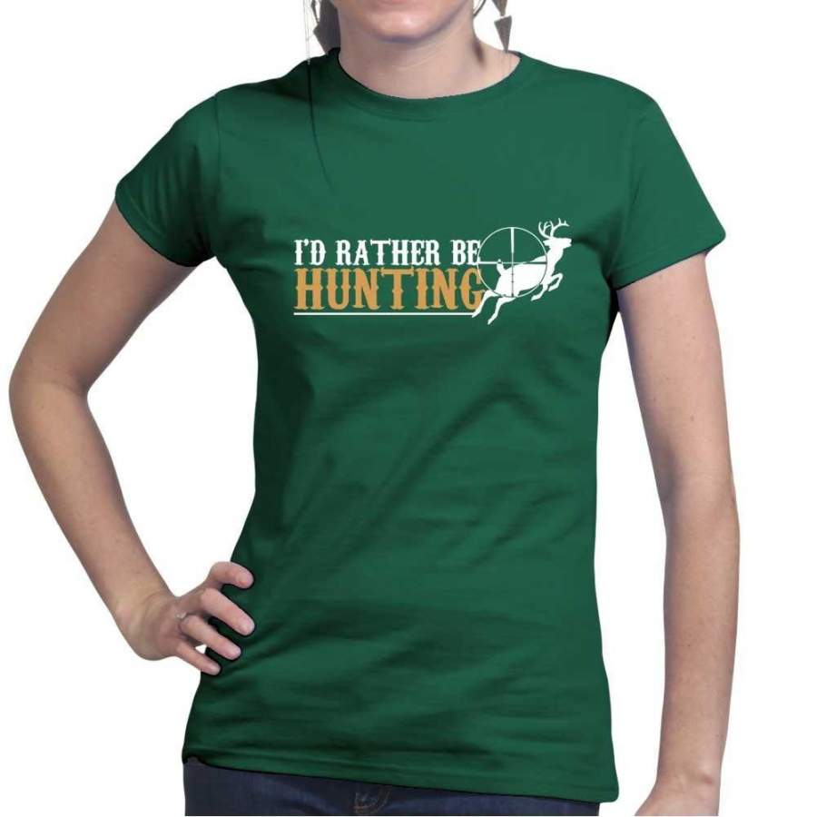 I’d Rather Be Hunting Ladies T-shirt